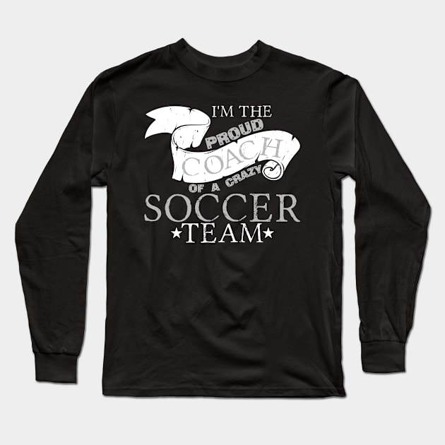 Soccer Coach Saying | Football Team Training Long Sleeve T-Shirt by DesignatedDesigner